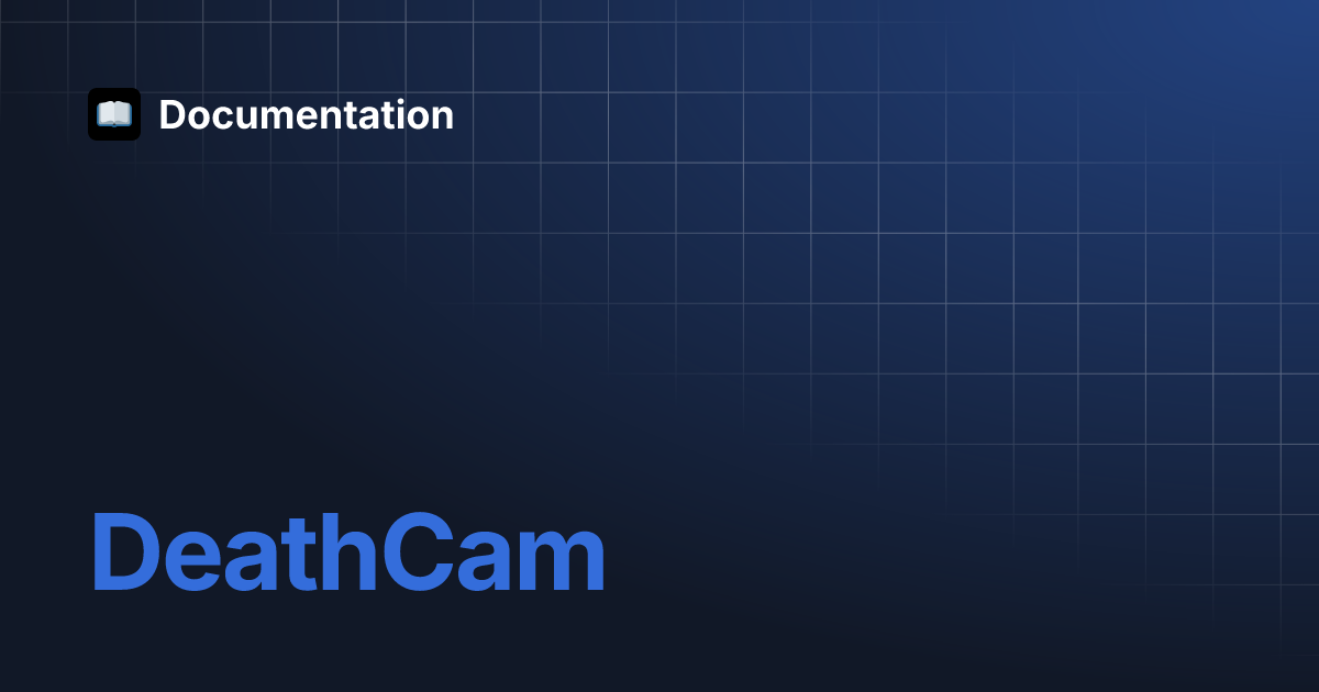 Deathcam documentation
